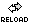 Reload